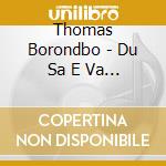 Thomas Borondbo - Du Sa E Va En Drom cd