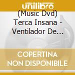 (Music Dvd) Terca Insana - Ventilador De Alegria cd