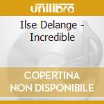 Ilse Delange - Incredible cd musicale di Ilse Delange