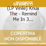 (LP Vinile) Knux The - Remind Me In 3 Days lp vinile di Knux The