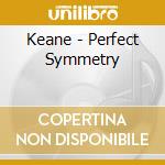 Keane - Perfect Symmetry cd musicale di Keane