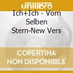 Ich+Ich - Vom Selben Stern-New Vers cd