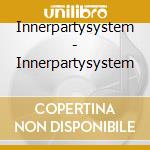 Innerpartysystem - Innerpartysystem cd