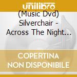 (Music Dvd) Silverchair - Across The Night - The Creation Of Diorama cd