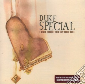 Duke Special - I Never Thought This Day Would Come cd musicale di Duke Special