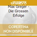 Max Greger - Die Grossen Erfolge cd musicale di Max Greger