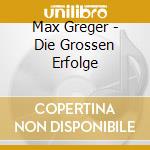 Max Greger - Die Grossen Erfolge cd