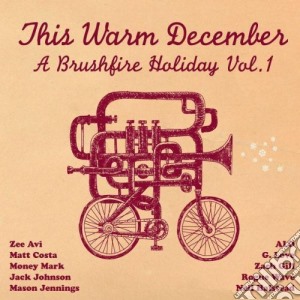 This Warm December: A Brushfire Holiday Vol. 1 / Various cd musicale di ARTISTI VARI