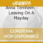 Anna Ternheim - Leaving On A Mayday cd musicale di Anna Ternheim