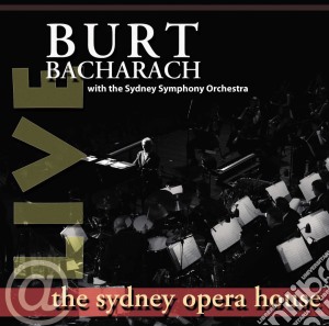 Burt Bacharach - Live At The Sydney Opera cd musicale di Burt Bacharach