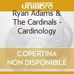 Ryan Adams & The Cardinals - Cardinology cd musicale di Ryan Adams & The Cardinals