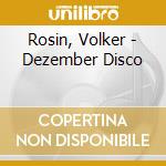 Rosin, Volker - Dezember Disco cd musicale di Rosin, Volker