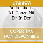 Andre' Rieu - Ich Tanze Mit Dir In Den cd