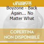 Boyzone - Back Again... No Matter What cd musicale di Boyzone