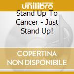 Stand Up To Cancer - Just Stand Up! cd