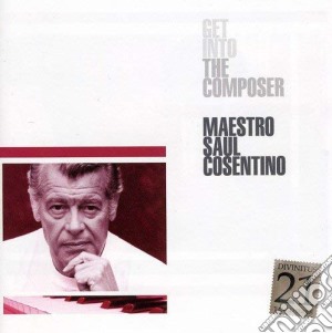 Saul Cosentino - Get Into The Composer cd musicale di Cosentino Saul