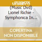 (Music Dvd) Lionel Richie - Symphonica In Rosso (Dvd+Cd) cd musicale di Universal Music