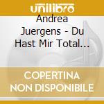 Andrea Juergens - Du Hast Mir Total Gefehlt cd