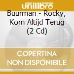 Buurman - Rocky, Kom Altijd Terug (2 Cd) cd musicale di Buurman