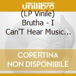 (LP Vinile) Brutha - I Can'T Hear Music (X2) vinile