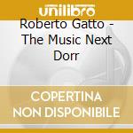 Roberto Gatto - The Music Next Dorr cd musicale di Roberto Gatto