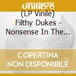 (LP Vinile) Filthy Dukes - Nonsense In The Dark (2 Lp) lp vinile di Filthy Dukes