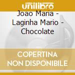 Joao Maria - Laginha Mario - Chocolate cd musicale di JOAO & LAGINHA