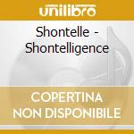 Shontelle - Shontelligence cd musicale di Shontelle