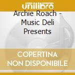 Archie Roach - Music Deli Presents cd
