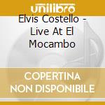 Elvis Costello - Live At El Mocambo