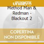 Method Man & Redman - Blackout 2