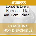 Loriot & Evelyn Hamann - Live Aus Dem Palast Der