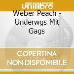 Weber Peach - Underwgs Mit Gags cd