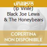 (lp Vinile) Black Joe Lewis & The Honeybears