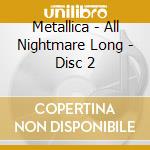 Metallica - All Nightmare Long - Disc 2 cd musicale di METALLICA