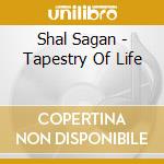 Shal Sagan - Tapestry Of Life cd