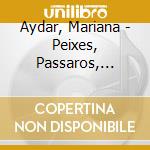 Aydar, Mariana - Peixes, Passaros, Pessoas cd musicale di Mariana Aydar