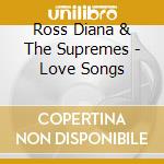 Ross Diana & The Supremes - Love Songs cd