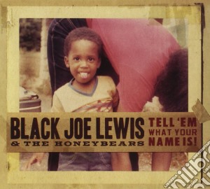 Black Joe Lewis - Tell 'em What Your Name Is! cd musicale di BLACK JOE LEWIS