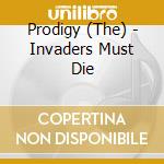 Prodigy (The) - Invaders Must Die cd musicale di Prodigy