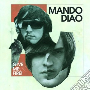 Mando Diao - Give Me Fire cd musicale di Diao Mando