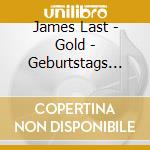 James Last - Gold - Geburtstags Edition cd musicale di James Last