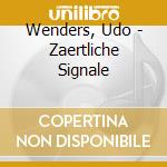 Wenders, Udo - Zaertliche Signale cd musicale di Wenders, Udo