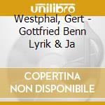 Westphal, Gert - Gottfried Benn Lyrik & Ja cd