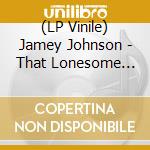 (LP Vinile) Jamey Johnson - That Lonesome Song vinile