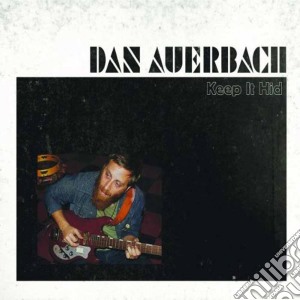 Dan Auerbach - Keep It Hid cd musicale di Auerbach Dan