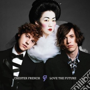Chester French - Love The Future cd musicale di Chester French