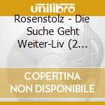 Rosenstolz - Die Suche Geht Weiter-Liv (2 Cd) cd musicale di Rosenstolz