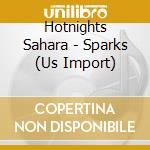 Hotnights Sahara - Sparks (Us Import) cd musicale di Hotnights Sahara