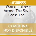 Warren Fahey - Across The Seven Seas: The Australian Maritime Collection cd